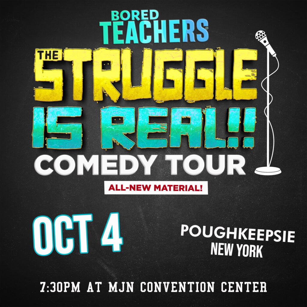 Bored Teachers: The Struggle Is Real! Comedy Tour